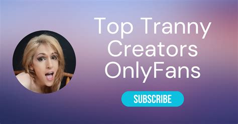 tranny onlyfans videos|The Top Tranny Onlyfans Creators of 2024